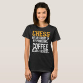 T-shirt Les échecs solutionnent mes problèmes Café Joueur (Devant entier)