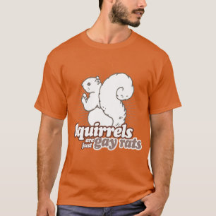T-SHIRT LES ÉCUREUILS SONT JUSTE DES RATS GAYS