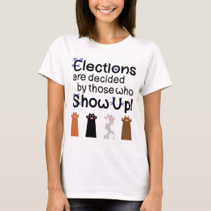 T-shirt Les élections sont décidées par ceux qui se présen