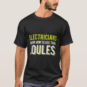T-shirt Les Électriciens Savent Utiliser Leurs Pères Joule