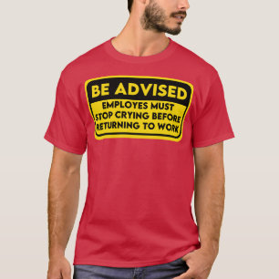T-shirt Les Employés Doivent Cesser De Pleurer Avant De Re