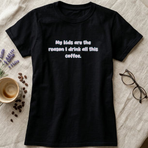 T-shirt Les enfants sont la raison pour laquelle je bois d