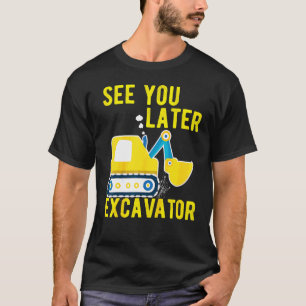 T-shirt Les Enfants Vous Voir Plus Tard Excavateur Toddler