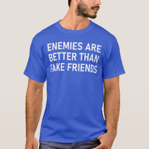 T-shirt Les ennemis sont mieux que les faux amis drôles sa