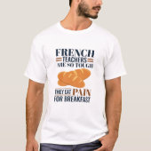 T-shirt Les Enseignants Français Sont Si Difficiles Qu'Ils (Devant)