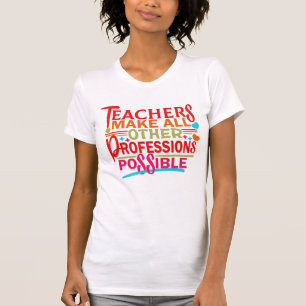 T-SHIRT LES ENSEIGNANTS RENDENT TOUTES LES AUTRES PROFESSI
