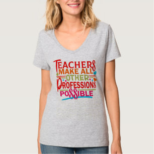 T-SHIRT LES ENSEIGNANTS RENDENT TOUTES LES AUTRES PROFESSI
