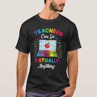T-shirt Les Enseignants Virtuels Peuvent Faire Pratiquemen