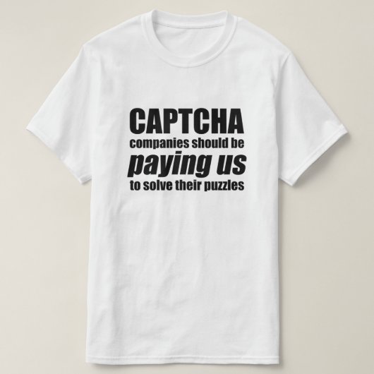 T-shirt Les Entreprises Captcha Devraient Nous Payer Un Mè (Design devant)