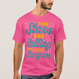 T-shirt Les Étoiles Appelent Et Je Dois Stargazer Astronom