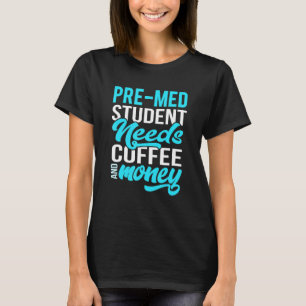 T-shirt Les Étudiants Pré Med Ont Besoin De Café Et D'Arge