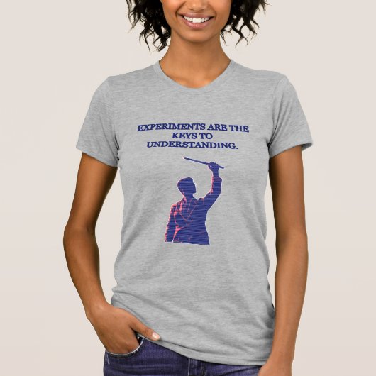 T-shirt Les expériences sont les clés pour comprendre la s (Devant)