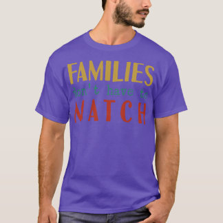 T-shirt Les Familles N'Ont Pas À Correspondre