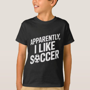 T-shirt Les fans de football apparemment j'aime le footbal