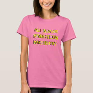 T-SHIRT LES FEMMES BIEN COMPORTÉES FONT RAREMENT