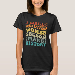 T-shirt Les Femmes Bien Comportées Font Rarement Histoire