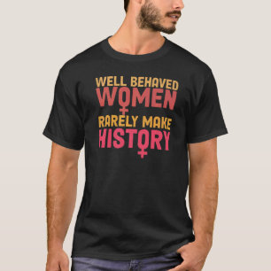T-shirt Les Femmes Bien Comportées Font Rarement L'Histoir