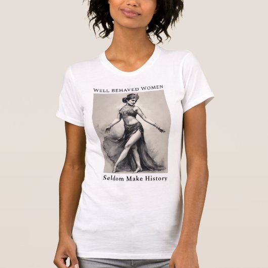 T-shirt Les Femmes Bien Comportées Font Rarement Un T-shir (Devant)