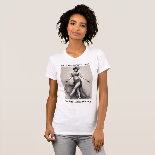 T-shirt Les Femmes Bien Comportées Font Rarement Un T-shir (Devant entier)