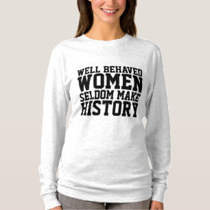 T-SHIRT LES FEMMES BIEN COMPORTÉES RENDENT SELDOM HISTORIQ