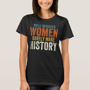 T-shirt Les femmes bien conduites font rarement l'histoire