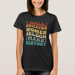 T-shirt Les femmes bien élevées font rarement l'histoire