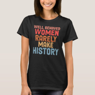 T-shirt Les femmes bien élevées font rarement l'histoire