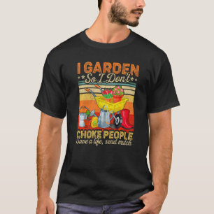 T-shirt Les femmes dans le jardin donc je n'étouffe pas le