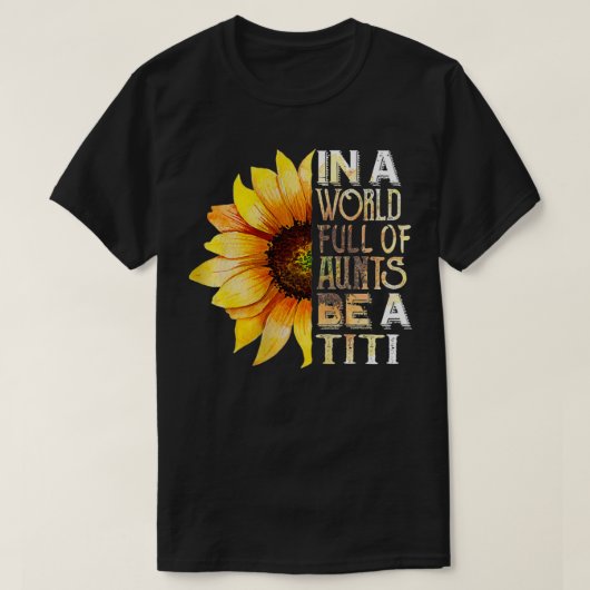 T-shirt Les Femmes Dans Un Monde Plein De Tantes Soient Un (Design devant)