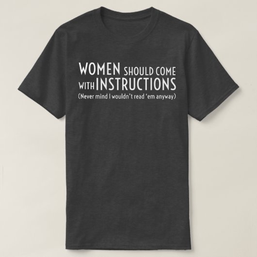 T-shirt Les Femmes Devraient Venir Avec Des Instructions (Design devant)