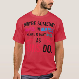 T-shirt Les femmes d'un jour en Amérique auront autant de 