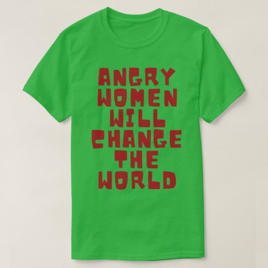 T-shirt Les femmes en colère changeront le monde 7 (Design devant)
