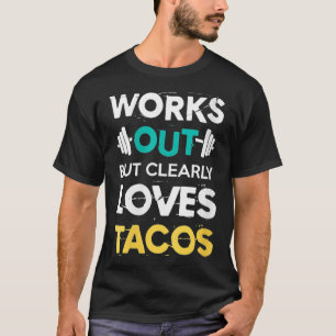 T-shirt Les Femmes Fonctionnent Mais Aime Clairement Tacos