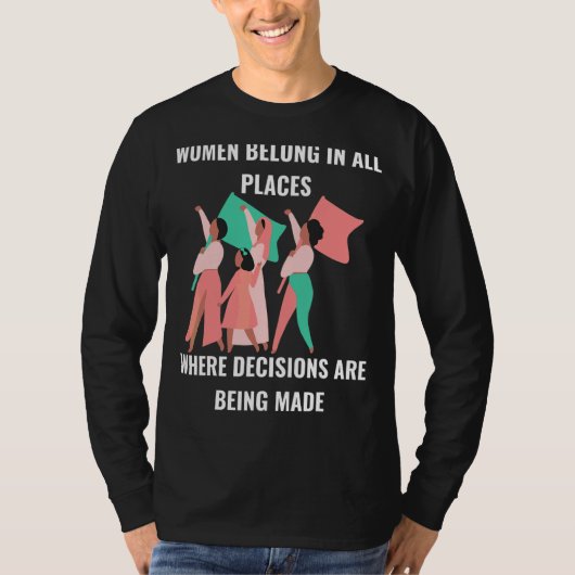 T-shirt Les Femmes Font Partie Des Pays Où Les Décisions S (Devant)