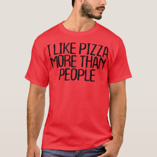 T-shirt Les Femmes J'Aime La Pizza Plus Que Les Gens Drôle