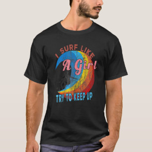 T-shirt Les Femmes Je Surf Comme Une Fille Essaie De Conti