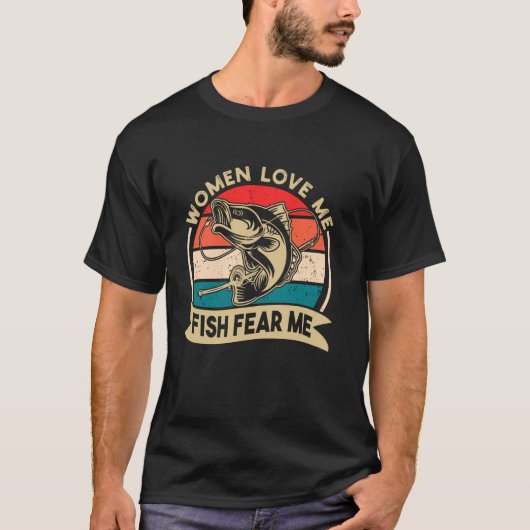 T-shirt Les Femmes M'Aiment Poisson Peur Drôle Basse Pêche (Devant)