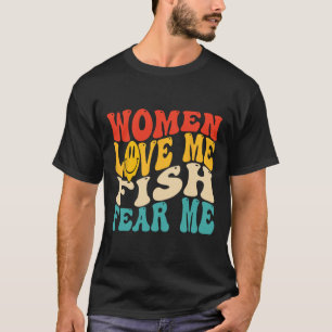 T-shirt Les Femmes M'Aiment Poisson Peur Moi Drôle Dire Pê
