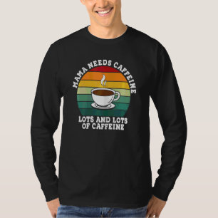 T-shirt Les FEMMES Mama Mignonne A Besoin De Caféine Lots