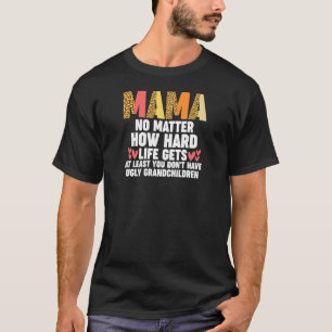 T-shirt Les femmes maman, peu importe que la vie dure au m
