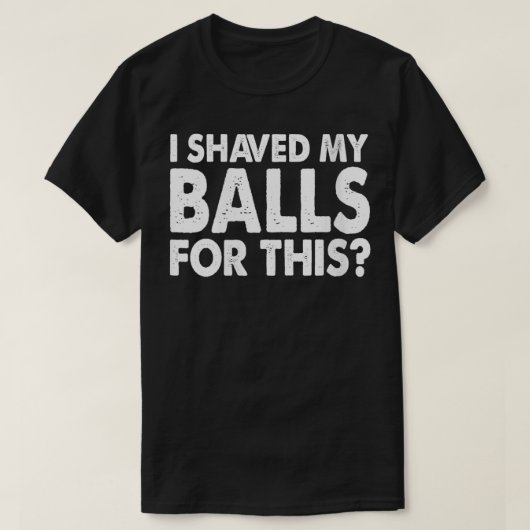 T-shirt Les Femmes Manscaping J'Ai Rasé Mes Couilles Pour  (Design devant)
