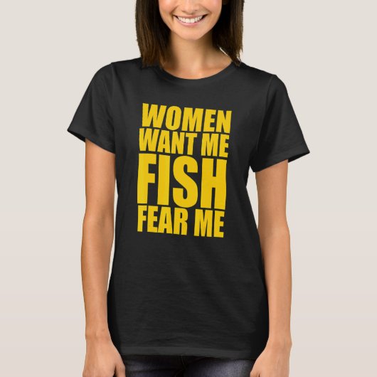 T-shirt Les femmes me veulent du poisson, elles me craigne (Devant)