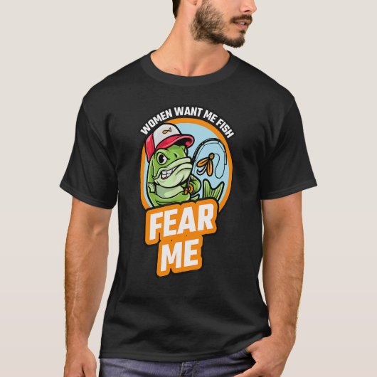 T-shirt Les Femmes Me Veulent Poisson Peur Moi Amour Fishe (Devant)