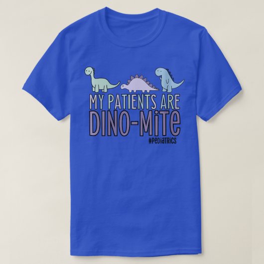 T-shirt Les Femmes Mes Patients Sont Dinomite Pédiatrie VN (Design devant)