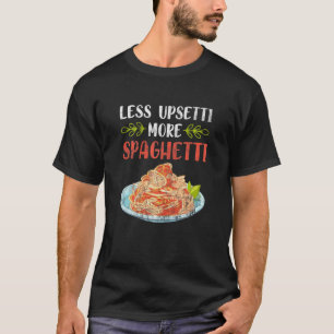 T-shirt Les Femmes Moins Upsetti Plus Spaghetti Pasta