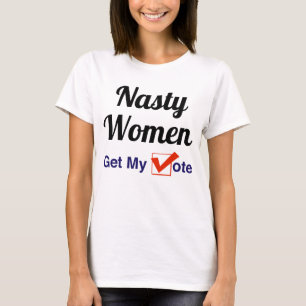 T-shirt Les Femmes Nasty Obtiennent Mon Vote