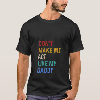 T-shirt Les femmes ne me font pas agir comme mon père V Co