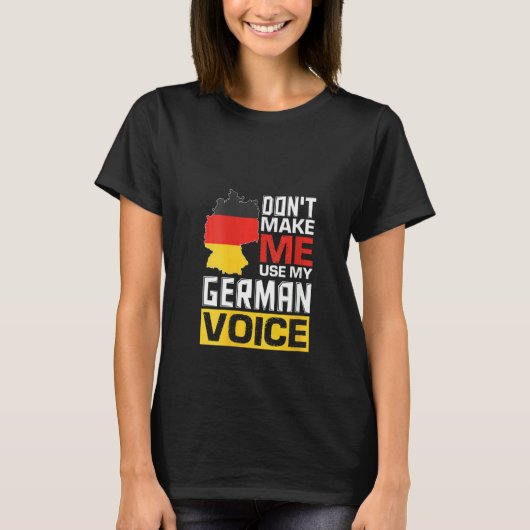 T-shirt Les femmes ne me font pas utiliser ma voix alleman (Devant)