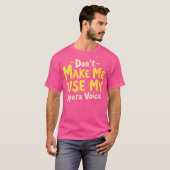 T-shirt Les Femmes Ne Me Font Pas Utiliser Ma Voix D'Opéra (Devant entier)