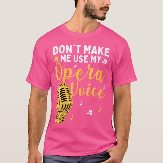 T-shirt Les Femmes Ne Me Font Pas Utiliser Mon Opéra Vocal (Devant)